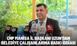 CHP Manisa İl Başkanı Uzun'dan belediye çalışanlarına baskı iddiası