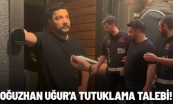 SON DAKİKA... Oğuzhan Uğur'a tutuklama talebi