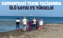 Samsun'daki tekne faciasında ölü sayısı 3'e yükseldi