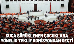 Suça sürüklenen çocuklara yönelik teklif komisyondan geçti