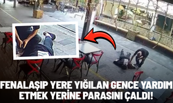 Fenalaşıp yere yığılan gence yardım etmek yerine parasını çaldı!