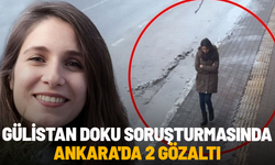 Gülistan Doku soruşturmasında Ankara'da 2 gözaltı