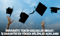 Üniversite tercih edecekler dikkat: İş garantisi en yüksek bölümler açıklandı