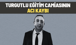 Turgutlu eğitim camiasının acı kaybı