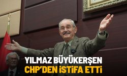 Yılmaz Büyükerşen, CHP'den istifa etti
