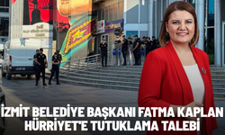 SON DAKİKA... İzmit Belediye Başkanı Fatma Kaplan Hürriyet'e tutuklama talebi