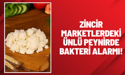 Zincir marketlerdeki ünlü peynirde bakteri alarmı!