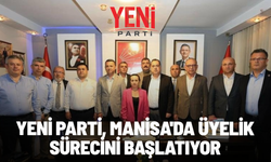 YENİ Parti, Manisa'da üyelik sürecini başlatıyor