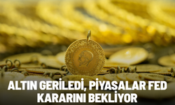 Altın geriledi, piyasalar Fed kararını bekliyor