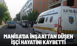 Manisa'da inşaattan düşen işçi hayatını kaybetti