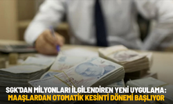 SGK'dan milyonları ilgilendiren yeni uygulama: Maaşlardan otomatik kesinti dönemi başlıyor