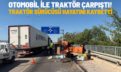 Otomobil ile traktör çarpıştı! Traktör sürücüsü hayatını kaybetti
