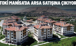 TOKİ Manisa'da arsa satışına çıkıyor