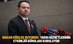 Bakan Gürlek duyurdu: Yargı Hizmetlerinin Etkinliği Büroları kuruluyor