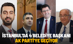 İstanbul'da 4 belediye başkanı AK Parti'ye geçiyor