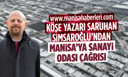 Köşe Yazarı Saruhan Simsaroğlu’ndan Manisa’ya Sanayi Odası Çağrısı
