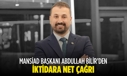 MANSİAD Başkanı Abdullah Bilir'den iktidara net çağrı