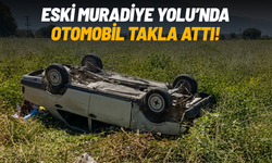 Eski Muradiye Yolu’nda otomobil takla attı!