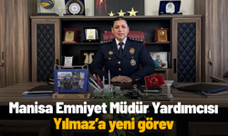 Manisa Emniyet Müdür Yardımcısı Yılmaz’a yeni görev