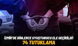 İzmir'de binlerce uyuşturucu ele geçirildi: 74 tutuklama
