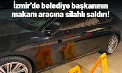 İzmir'de belediye başkanının makam aracına silahlı saldırı