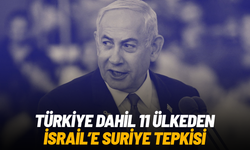 Türkiye dahil 11 ülkeden İsrail’e Suriye tepkisi