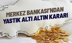 Merkez Bankası’ndan yastık altı altın kararı