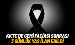 KKTC'de gemi faciası sonrası 3 günlük yas ilan edildi