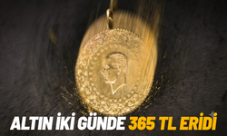 Altın iki günde 365 TL eridi