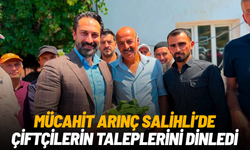 Mücahit Arınç Salihli’de çiftçilerin taleplerini dinledi