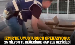 İzmir’de uyuşturucu operasyonu: 25 milyon TL değerinde hap ele geçirildi