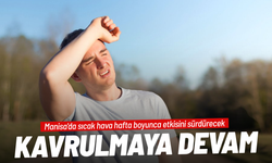 Manisa'da sıcak hava hafta boyunca etkisini sürdürecek