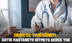 MHRS'de yeni dönem: Artık hastaneye gitmeye gerek yok