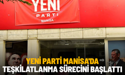 YENİ Parti Manisa'da teşkilatlanma sürecini başlattı