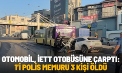 Otomobil, İETT otobüsüne çarptı: 1’i polis memuru 3 kişi öldü