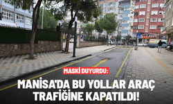 Manisa'da bazı yollar araç trafiğine kapatıldı