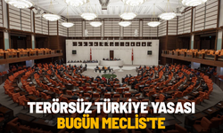 Terörsüz Türkiye Yasası bugün Meclis'te