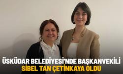 Üsküdar Belediyesi'nde başkanvekili Sibel Tan Çetinkaya oldu