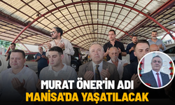 Murat Öner'in adı Manisa'da yaşatılacak