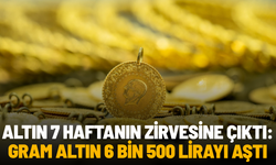 Altın 7 haftanın zirvesine çıktı: Gram altın 6 bin 500 lirayı aştı