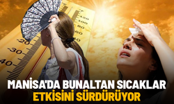 Manisa'da bunaltan sıcaklar etkisini sürdürüyor