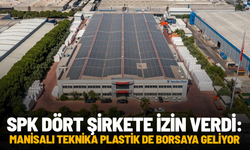 SPK dört şirkete izin verdi: Manisalı Teknika Plastik de borsaya geliyor