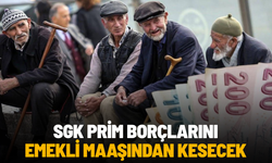 SGK prim borçlarını emekli maaşından kesecek