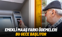 Emekli maaş farkı ödemeleri bu gece başlıyor