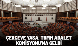 Çerçeve yasa, TBMM Adalet Komisyonu'na geldi: Kritik görüşme başladı