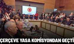 SON DAKİKA... Çerçeve yasa komisyondan geçti