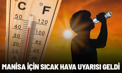 Manisa için sıcak hava uyarısı geldi