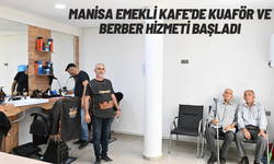 Manisa Emekli Kafe'de kuaför ve berber hizmeti başladı