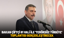 Bakan Çiftçi 81 vali ile 'Terörsüz Türkiye' toplantısı gerçekleştirecek