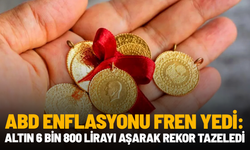 ABD enflasyonu fren yedi: Altın 6 bin 800 lirayı aşarak rekor tazeledi